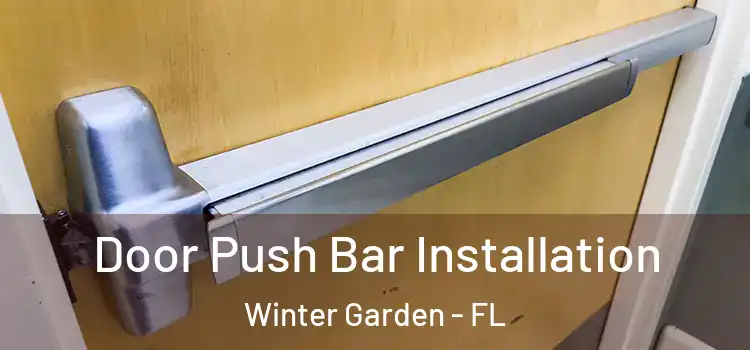 Door Push Bar Installation Winter Garden - FL